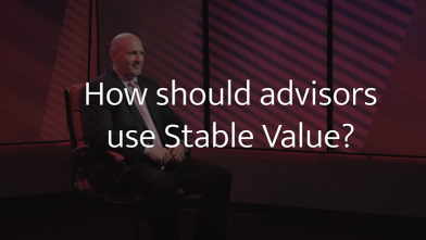 How Should Advisors Use Stable Value?